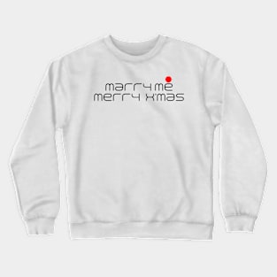 Marry Me Merry Christmas Crewneck Sweatshirt